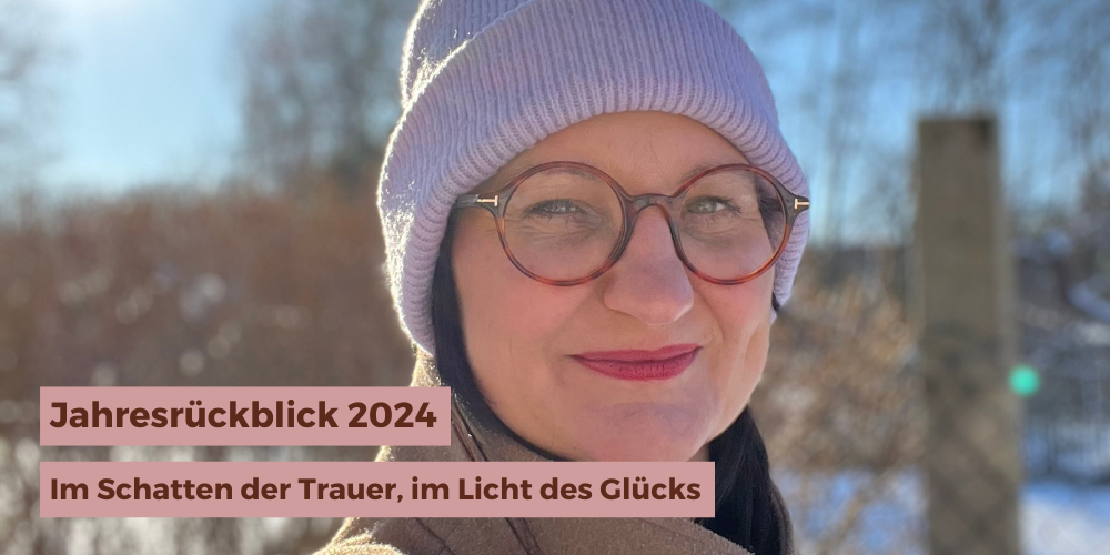 Jahresrückblick 2024 Christina Reich, Menschsuchtbindung, Trauer und Glück